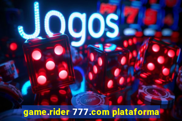 game.rider 777.com plataforma